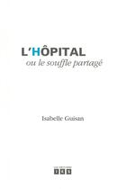 Couverture du livre « L'hôpital ou le souffle partagé » de Isabelle Guisan aux éditions Ies