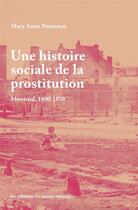 Couverture du livre « Une histoire sociale de la prostitution : Montréal, 1800-1850 » de Mary Anne Poutanen aux éditions Remue Menage