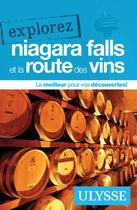Couverture du livre « EXPLOREZ ; Niagara Falls et la route des vins (édition 2020) » de Collectif Ulysse aux éditions Ulysse