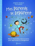 Couverture du livre « Mes parents se séparent » de Jennifer Tremblay et Felix Girard aux éditions Petit Homme