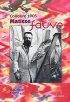 Couverture du livre « Collioure 1905 ; Matisse fauve » de Barou Jean-Pierre aux éditions Mare Nostrum