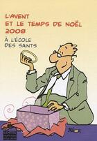 Couverture du livre « L'Avent Et Le Temps De Noel 2008 A L Ecole Des Saints » de Longchamp Max De aux éditions Paroisse Et Famille
