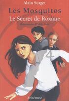 Couverture du livre « Les mosquitos ; le secret de Roxane » de Alain Surget et Odile Santi aux éditions Arthemuse