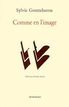 Couverture du livre « Comme en l'image » de Sylvie Gouttebaron aux éditions Dumerchez