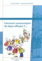 Couverture du livre « Comment communiquer de facon efficace ? support de travail personnel » de Noye/Piveteau aux éditions Eyrolles