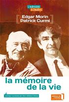 Couverture du livre « La mémoire de la vie ; Edgar Morin-Patrick Curmi » de Marc-Williams Debono aux éditions Editions De L'attribut