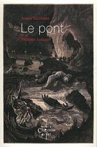 Couverture du livre « Le pont » de Annie Saumont et Philippe Lemaire aux éditions Chemin De Fer