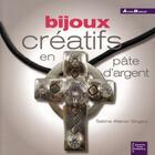 Couverture du livre « Bijoux créatifs en pâte d'argent » de Sabine Singery aux éditions Creapassions.com