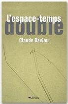 Couverture du livre « L'espace-temps double » de Daviau Claude aux éditions Jepublie