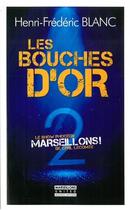 Couverture du livre « Les bouches d'or t.2 » de Henri-Frederic Blanc aux éditions Marseillons
