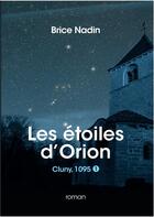 Couverture du livre « Les étoiles d'Orion, Cluny 1095 » de Brice Nadin aux éditions Editions Leo
