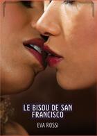 Couverture du livre « Le Bisou de San Francisco : Histoires Érotiques Hard pour Adultes » de Eva Rossi aux éditions Tredition