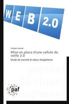 Couverture du livre « Mise en place d'une cellule de veille 2.0 - etude de marche et retour d'experience » de Lahoud Charbel aux éditions Presses Academiques Francophones