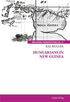 Couverture du livre « Hungarians in New Guinea » de Kal Muller aux éditions Galda Verlag