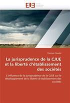 Couverture du livre « La jurisprudence de la cjue et la liberte d etablissement des societes » de Claudel-T aux éditions Editions Universitaires Europeennes