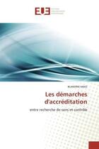 Couverture du livre « Les demarches d'accreditation - entre recherche de sens et controle » de Maes Blandine aux éditions Editions Universitaires Europeennes