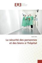 Couverture du livre « La securite des personnes et des biens a l'hopital » de Amri Karim aux éditions Editions Universitaires Europeennes