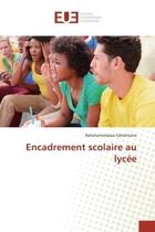 Couverture du livre « Encadrement scolaire au lycee » de Saholitiana aux éditions Editions Universitaires Europeennes