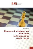 Couverture du livre « Reponses strategiques aux demandes institutionnelles conflictuelles » de Sauviat Nicolas aux éditions Editions Universitaires Europeennes