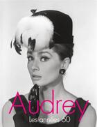 Couverture du livre « Audrey : les années 60 » de David Wills et Stephen Schmidt aux éditions White Star