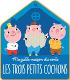 Couverture du livre « Ma petite maison du conte ; les trois petits cochons » de  aux éditions Editions Tam Tam