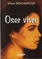 Couverture du livre « Oser vivre » de Siham Benchekroun aux éditions Eddif Maroc