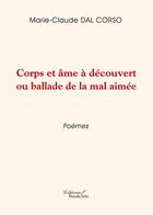 Couverture du livre « Corps et âme à découvert ou ballade de la mal aimee » de Marie-Claude Dal Corso aux éditions Baudelaire