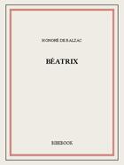 Couverture du livre « Béatrix » de Honoré De Balzac aux éditions Bibebook