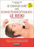 Couverture du livre « Le grand livre des soins énergétiques : le reiki » de Guy Brassecasse aux éditions Leduc