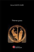 Couverture du livre « Thèmes grecs » de Manuel Sainte-Claire aux éditions Chapitre.com