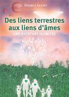 Couverture du livre « Des liens terrestres aux liens d'ames - une aventure illimitee » de Saury Bianca aux éditions Bookelis