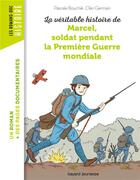 Couverture du livre « La véritable histoire de Marcel, soldat pendant la Première Guerre mondiale » de Pascale Bouchie et Cleo Germain aux éditions Bayard Jeunesse