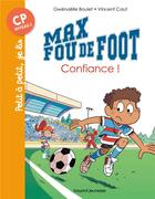 Couverture du livre « Max fou de foot Tome 9 : confiance ! » de Vincent Caut et Gwenaelle Boulet aux éditions Bayard Jeunesse