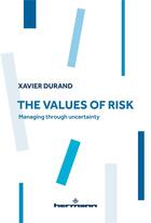 Couverture du livre « The values of risk - managing through uncertainty » de Xavier Durand aux éditions Hermann