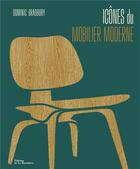 Couverture du livre « Icônes du mobilier moderne » de Dominic Bradbury aux éditions La Martiniere