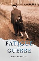 Couverture du livre « Fatigue de guerre » de Odile Micheneau aux éditions Librinova