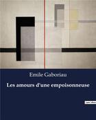 Couverture du livre « Les amours d'une empoisonneuse » de Emile Gaboriau aux éditions Culturea