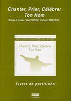 Couverture du livre « Chanter, prier, celebrer ton nom » de Hubert Bourel et Marie-Louise Valentin aux éditions Adf Musique