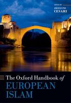 Couverture du livre « The Oxford Handbook of European Islam » de Jocelyne Cesari aux éditions Oup Oxford