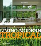 Couverture du livre « Living modern tropical » de Phyllis Richardson aux éditions Thames & Hudson
