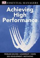 Couverture du livre « Essential Managers ; Achieving High Performance » de  aux éditions Dorling Kindersley Uk