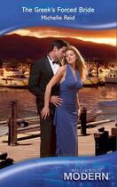 Couverture du livre « The Greek's Forced Bride (Mills & Boon Modern) » de Michelle Reid aux éditions Epagine