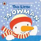 Couverture du livre « This little snowman: ladybird touch and feel » de Lucy Lyes aux éditions Ladybird