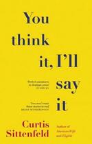 Couverture du livre « You think it, i'll say it » de Curtis Sittenfeld aux éditions Black Swan