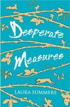 Couverture du livre « Desperate Measures » de Summers Laura aux éditions Piccadilly Press