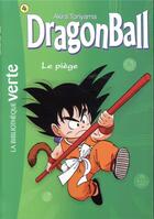 Couverture du livre « Dragon Ball Tome 4 : le piège » de Akira Toriyama aux éditions Hachette Jeunesse