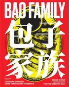 Couverture du livre « Bao family : la cuisine chinoise entre tradition et modernité » de Gregoire Kalt et Collectif et Celine Chung aux éditions Hachette Pratique