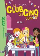 Couverture du livre « Le Club des Cinq junior Tome 15 : Au vol ! » de Enid Blyton aux éditions Hachette Jeunesse