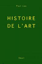 Couverture du livre « Histoire de l'art » de Paul Cox aux éditions Seuil
