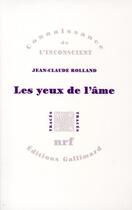 Couverture du livre « Les yeux de l'âme » de Jean-Claude Rolland aux éditions Gallimard